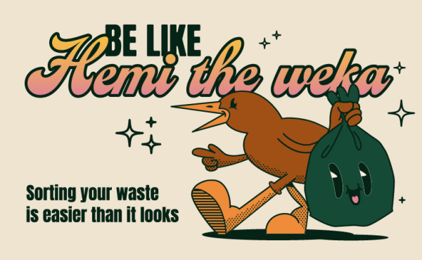 Be like Hemi the weka. Sorting your waste is easier than it looks. 